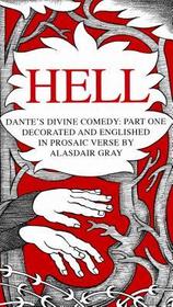 Dante's Divine Comedy: Part One: Hell. Decorated and Englished in Prosaic Verse by Alasdair Gray