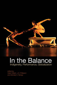 In the Balance ? Indigeneity, Performance, Globalization: Indigeneity, Performance, Globalization