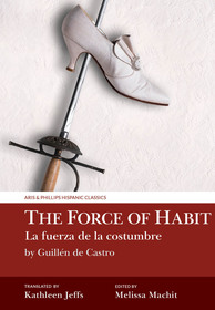 The Force of Habit (La fuerza de la costumbre) by Guillén de Castro