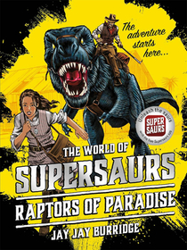 Supersaurs 1: Raptors of Paradise: Volume 1