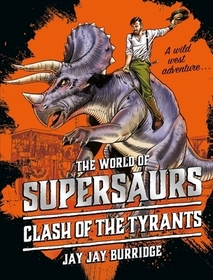 Supersaurs 3: Clash of the Tyrants: Volume 3
