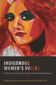 Indigenous Women's Voices: 20 Years on from Linda Tuhiwai Smith’s Decolonizing Methodologies