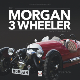 The Morgan 3 Wheeler - Back to the Future!: Updated and Revised Paperback Edition The Morgan 3 Wheeler - Back to the Future!: Updated and Revised Paperback Edition