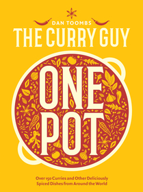 Curry Guy One Pot: Over 150 Curries and Other Deliciously Spiced Dishes from Around the World Curry Guy One Pot: Over 150 Curries and Other Deliciously Spiced Dishes from Around the World