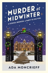 Murder At Midwinter: A school reunion. A party to die for.