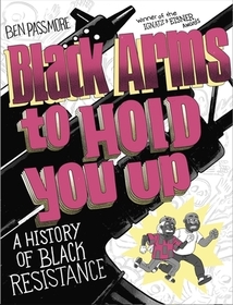 Black Arms to Hold You Up: A History of Black Resistance