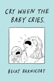 Cry When the Baby Cries Cry When the Baby Cries