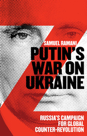 Putin?s War on Ukraine: Russia?s Campaign for Global Counter-Revolution