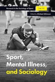 Sport, Mental Illness and Sociology Sport, Mental Illness and Sociology