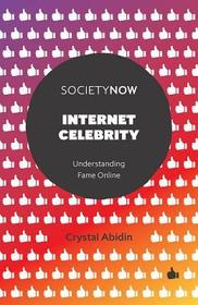 Internet Celebrity: Understanding Fame Online