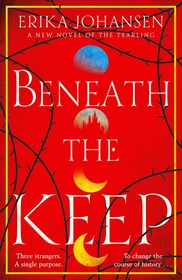 Beneath the Keep: A Novel of the Tearling