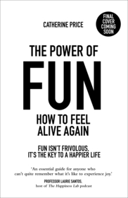 The Power of Fun: Why fun is the key to a happy and healthy life