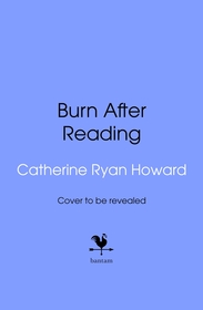 Burn After Reading: The gripping and addictive new thriller from the number one bestselling author