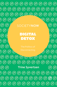 Digital Detox: The Politics of Disconnecting