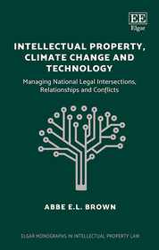Intellectual Property, Climate Change and Technology: Managing National Legal Intersections, Relationships and Conflicts