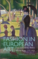 Fashion in European Art: Dress and Identity, Politics and the Body, 1775-1925 Fashion in European Art: Dress and Identity, Politics and the Body, 1775-1925