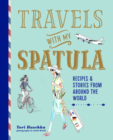 Travels with My Spatula: Recipes & stories from around the world