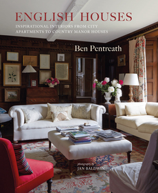 English Houses: Inspirational Interiors from City Apartments to Country Manor Houses English Houses: Inspirational Interiors from City Apartments to Country Manor Houses