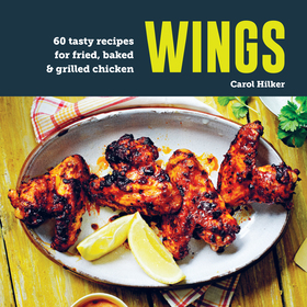 Wings: 75 tasty recipes for fried, baked & grilled chicken Wings: 75 tasty recipes for fried, baked & grilled chicken