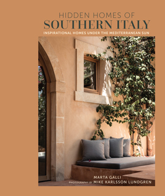 Hidden Homes of Southern Italy: Inspirational homes under the Mediterranean sun Hidden Homes of Southern Italy: Inspirational homes under the Mediterranean sun