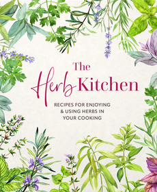 The Herb Kitchen: Recipes for enjoying & using herbs in your cooking