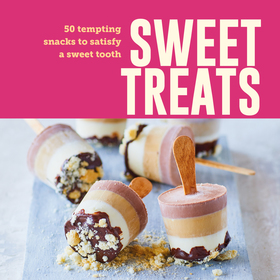 Sweet Treats: Over 50 tempting snacks to satisfy a sweet tooth