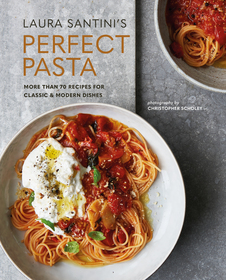 Perfect Pasta: More than 70 recipes for classic & modern dishes