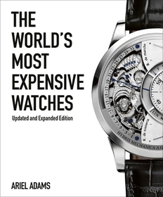 The World's Most Expensive Watches The World's Most Expensive Watches