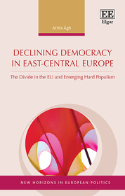 Declining Democracy in East-Central Europe: The Divide in the EU and Emerging Hard Populism
