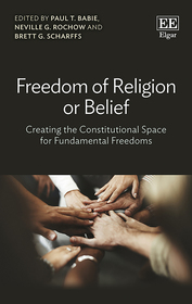Freedom of Religion or Belief: Creating the Constitutional Space for Fundamental Freedoms