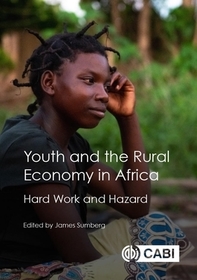 Youth and the Rural Economy in Africa ? Hard Work and Hazard: Hard Work and Hazard