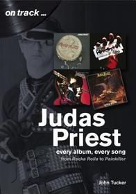 Judas Priest: Every Album, Every Song - From Rockarolla to Painkiller