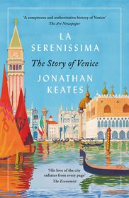 La Serenissima: The Story of Venice La Serenissima: The Story of Venice
