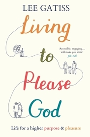 Living to Please God – Life for a higher purpose and pleasure