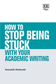 How to Stop Being Stuck with your Academic Writing How to Stop Being Stuck with your Academic Writing