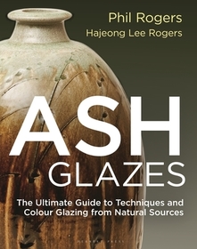 Ash Glazes: Techniques and Glazing from Natural Sources