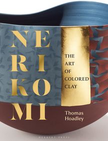 Nerikomi: The Art of Colored Clay Nerikomi: The Art of Colored Clay