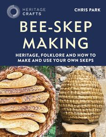 Bee-Skep Making: Heritage, folklore and how to make and use your own skeps