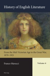 History of English Literature, Volume 6: From the Mid-Victorian Age to the Great War, 1870-1921