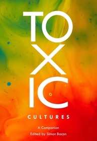 Toxic Cultures: A Companion
