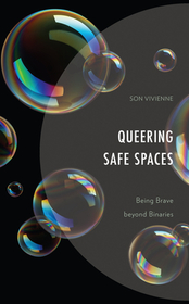 Queering Safe Spaces: Being Brave beyond Binaries