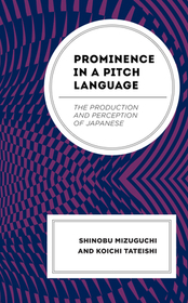 Prominence in a Pitch Language: The Production and Perception of Japanese Prominence in a Pitch Language: The Production and Perception of Japanese