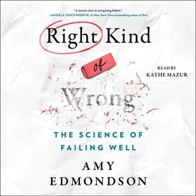 Right Kind of Wrong: The Science of Failing Well