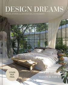 Design Dreams: Virtual Interior and Architectural Environments Design Dreams: Virtual Interior and Architectural Environments