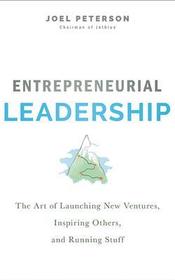 Entrepreneurial Leadership: The Art of Launching New Ventures, Inspiring Others, and Running Stuff