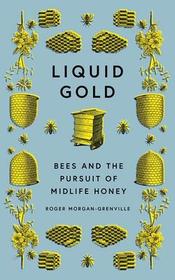 Liquid Gold: Bees and the Pursuit of Midlife Honey