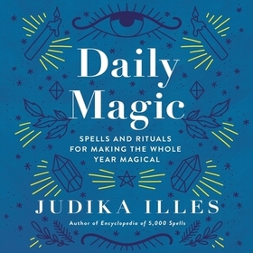 Daily Magic Lib/E: Spells and Rituals for Making the Whole Year Magical