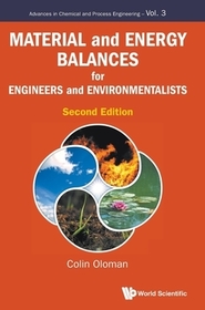 Material And Energy Balances For Engineers And Environmentalists (Second Edition) Material And Energy Balances For Engineers And Environmentalists (Second Edition)