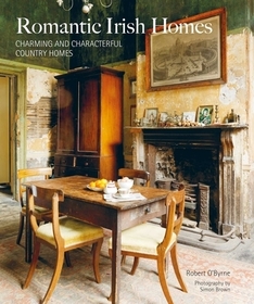 Romantic Irish Homes: Charming and characterful country homes Romantic Irish Homes: Charming and characterful country homes