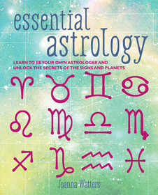Essential Astrology: Learn to be your own astrologer and unlock the secrets of the signs and planets Essential Astrology: Learn to be your own astrologer and unlock the secrets of the signs and planets